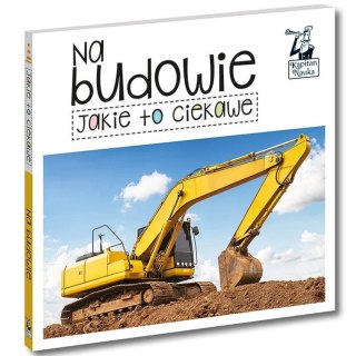 Kapitan Nauka Jakie to ciekawe. Na budowie. KS1205